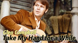 Lirik Lagu  Take My Hand for a While  GLEN CAMPBELL  Song With Lyrics [upl. by Danforth936]