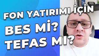 Fon Yatırımı İçin BES Fonları Mı Tefas Fonları Mı Hangisi Daha Çok Kazandırır [upl. by Lehcer]