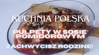 KUCHNIA POLSKA 1001  PULPETY 🍝🧆 W POMIDOROWYM SOSIE [upl. by Alracal795]