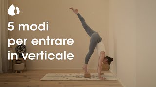 5 modi per entrare in verticale  adho mukha vrksasana  handstand [upl. by Anaihs]