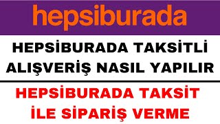 Hepsiburada Taksit Nasıl Yapılır  Hepsiburada Taksitli Alışveriş Nasıl Yapılır [upl. by Asli]