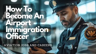 How to Become an Immigration Officer at the Airport StepbyStep Guide [upl. by Hooge]