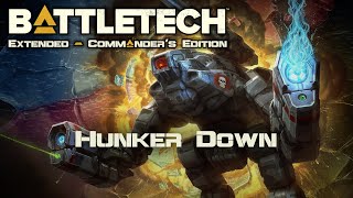 Hunker Down  Part 189  Battletech Extended [upl. by Addam]