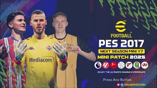 PES 2017  Next Season 2025 Mini Patch V7 AIO [upl. by Evets]