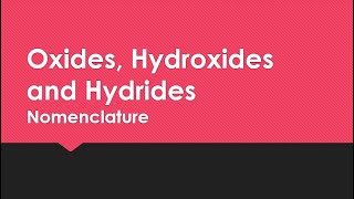 Naming OXIDES HYDROXIDES and HYDRIDES [upl. by Nibuz]