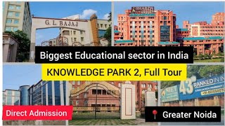 Exploring all colleges in Knowledge Park 2 Greater Noida Top 5 colleges for BTech Campus Tour [upl. by Gannie]