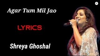 Agar Tum Mil Jao  LYRICS  Shreya Ghoshal [upl. by Nogas212]