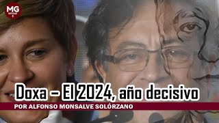 quotGOBIERNO PETRO MUESTRA LO QUE EN VERDAD ESquot 🔴 Doxa – El 2024 año decisivo  Alfonso Monsalve [upl. by Winstonn]