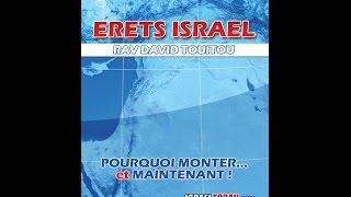 CLIP CONFERENCE 69  RAV DAVID TOUTOU  POURQUOI MONTER MAINTENANT EN ERETS ISRAEL [upl. by Nema]