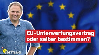 EUUnterwerfungsvertrag oder selber bestimmen  Dütsch Dütlich DETTLING [upl. by Nivel]