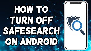 How To Turn Off SafeSearch On Android [upl. by Aelsel883]