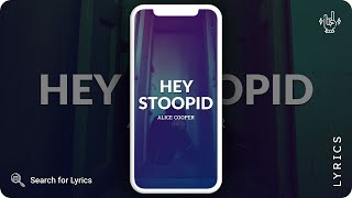 Alice Cooper  Hey Stoopid Lyrics for Mobile [upl. by Naivad]