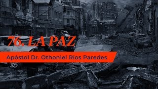 La Paz  Apóstol Dr Othoniel Ríos Paredes [upl. by Ayanet]