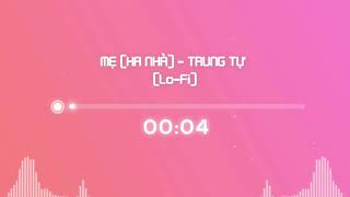 Trung Tự  Mẹ  Xa Nhà  Lofi Ver    Lyric Video   Nhạc Hot TikTok  Album 23 [upl. by Siednarb]