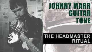 Johnny Marr  Guitar Tone At Home  The Headmaster Ritual [upl. by Gloria717]