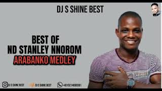 BEST OF ND STANLEY NNOROMARABANKO MEDLEY2024 BY DJ S SHINE BEST [upl. by Otsenre734]