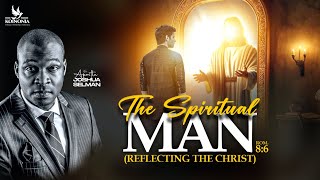 THE SPIRITUAL MAN REFLECTING THE CHRIST  WORD SESSION WITH APOSTLE JOSHUA SELMAN 02062024 [upl. by Werdn857]