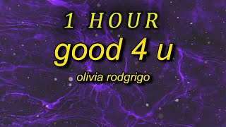 1 HOUR 🕐  Olivia Rodrigo  good 4 u Lyrics good for you you look happy and healthy like a da [upl. by Yanad704]