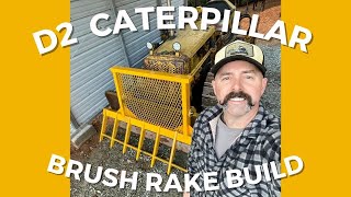 Caterpillar D2 Brush Rake Build [upl. by Atul]