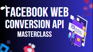 Facebook Web Conversion API Master Class 2024  Complete Facebook Conversion API Setup 2024 [upl. by Ihcas]