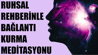 RUHSAL REHBERİNLE Bağlantı Kurma Meditasyonu [upl. by Mamie]