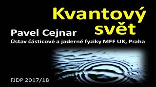 Pavel Cejnar  Kvantový svět MFF FJDP 1242018 [upl. by Mcknight779]