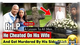 Man Cheated On His Wife And Got Murdered By His Sidechick [upl. by Grindlay846]