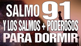 SALMOS 91 Y LOS SALMOS  PODEROSOS 23 51 27 17 93 PARA DORMIR EN PAZ 3 HORAS [upl. by Marx536]