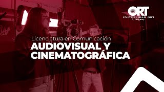 Licenciatura en Comunicación Audiovisual y Cinematográfica  Universidad ORT Uruguay [upl. by Einnig]