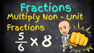 LEARN HOW TO MULTIPLY FRACTIONS  Multiply NonUnit Fractions by Integers  10 Minute Teach [upl. by Rramaj]