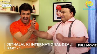 Jethalal Ki International Deal  FULL MOVIE  Part 1  Taarak Mehta Ka Ooltah Chashmah [upl. by Ayaj]