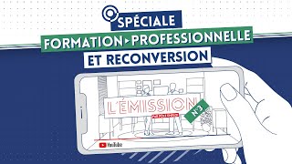 L’ ÉMISSION 3 – Formation professionnelle et reconversion [upl. by Weatherby]