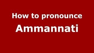 How to pronounce Ammannati ItalianItaly  PronounceNamescom [upl. by Yssenhguahs491]