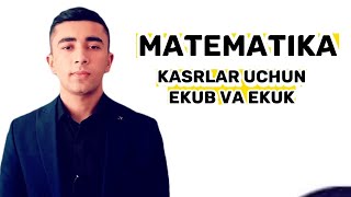 Matematika Kasrlar uchun EKUB va EKUK 998945452582 Fazliddinov Diyorbek [upl. by Enyaz]