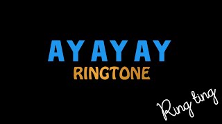 AY AY AY SONG RINGTONE [upl. by Kubetz910]