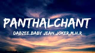 Panthal Chant Lyrics  DABZEE BABY JEAN JOKER MHR x Wraith V [upl. by Ayadahs]