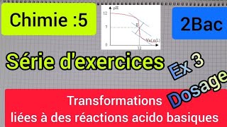 transformations liées à des réactions acido basiques  dosage exercice 3  2 bac الثانية بكالوريا [upl. by Araeit731]