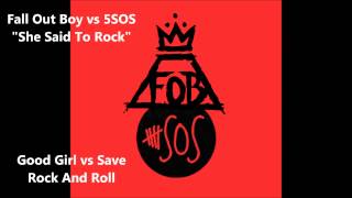 quotShe Said To Rockquot  Fall Out Boy vs 5SOS Mashup [upl. by Ahsein]