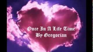 Once In A Life Time  By Gregorian with lyrics [upl. by Nebeur]