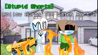 Stupid Shortz REMASTERED Hollow Burns The Water Part 2 [upl. by Norted873]