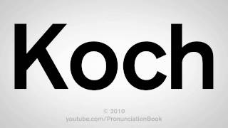 How To Pronounce Koch [upl. by Kirsti]