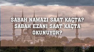 Sabah Namazı Saat Kaçta Sabah Ezanı Saat Kaçta Okunuyor [upl. by Larisa554]