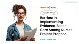 Barriers in Implementing EvidenceBased Care Among Nurses Project Proposal  Essay Example [upl. by Smalley836]