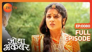 Jodha की गलती से Akbar की जान पड़ी खतरे में  Jodha Akbar  Full Ep 80  ZEE TV [upl. by Glarum]