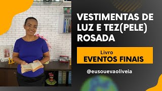 VESTIMENTAS DE LUZ E TEZPELE ROSADA [upl. by Jeconiah677]