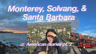 🇺🇸 diaries pt 2 Monterey Solvang amp Santa Barbara Vlog [upl. by Melly]