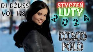 StyczeńLuty 2024 🎧Najnowsze Disco Polo 🎧 Składanka disco polo➠VOL 178 by DJ DŻUSS [upl. by Weatherley]