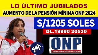 S1205 ONP AUMENTO de la PENSIÓN MÍNIMA de la ONP cuál es el monto DEL INCREMENTO JUBILADO5 ONP [upl. by Tamara]