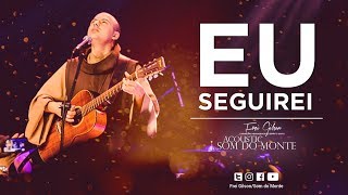 Frei Gilson  Acoustic Som do Monte  DVD  Eu Seguirei [upl. by Marpet]