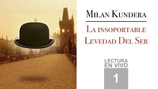 LA INSOPORTABLE LEVEDAD DEL SER 1 Milan Kundera  Libros leídos en español AUDIOLIBRO [upl. by Ainyt]